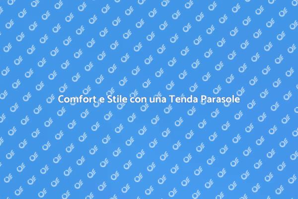 Tenda Parasole: La Scelta Perfetta per l'Estate