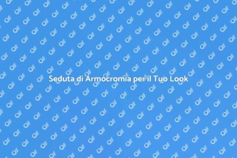Armocromia: Trasforma il Tuo Stile