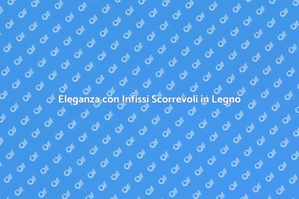 Infissi Scorrevoli: Design e Funzionalità