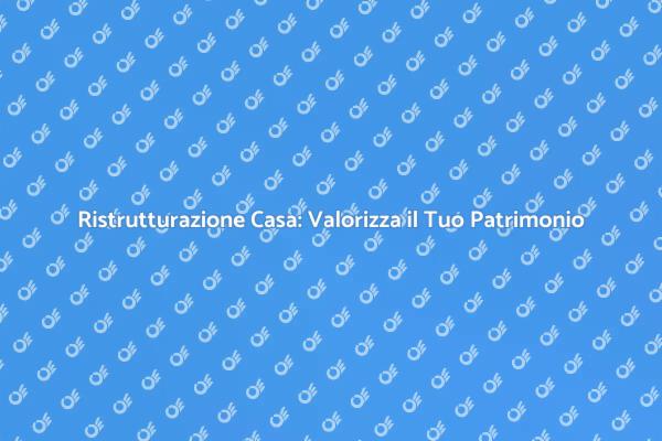 Ristrutturazione Casa: Il Tuo Progetto Ideale