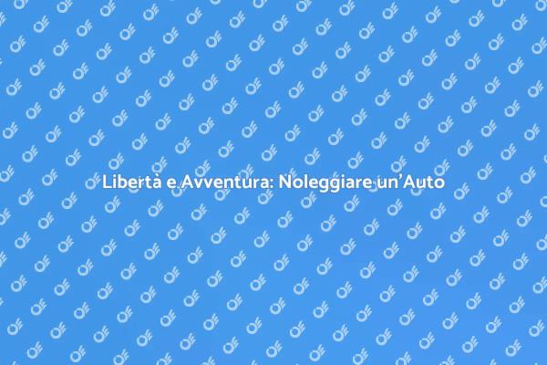 Scopri la Costa Noleggiando un'Auto