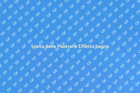Piastrelle Effetto Legno: Guida Completa
