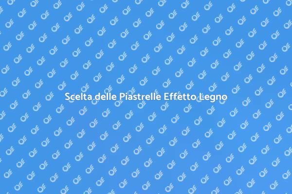 Piastrelle Effetto Legno: Vantaggi e Scelte