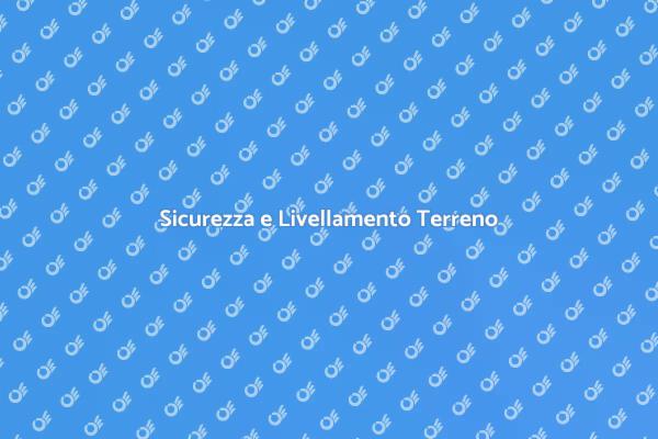 Livellamento Terreno e Sicurezza