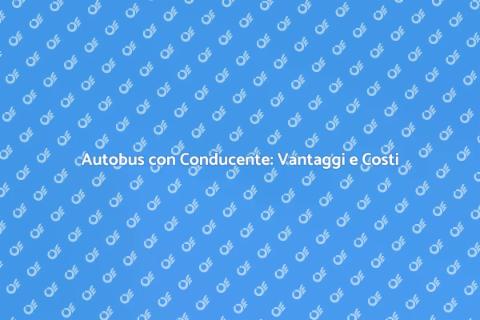Noleggiare un Autobus con Conducente