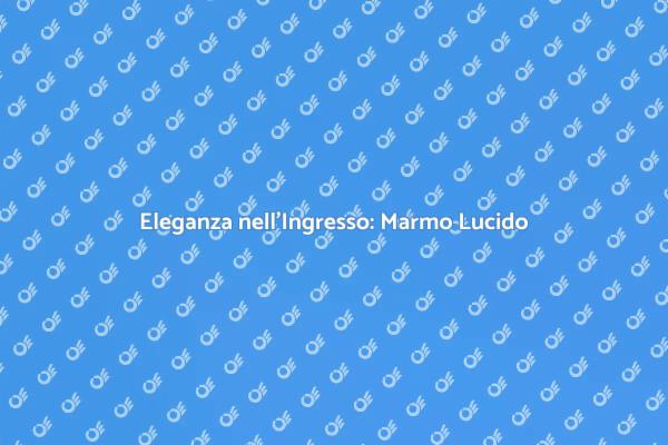 Trasforma il Tuo Ingresso con Marmo
