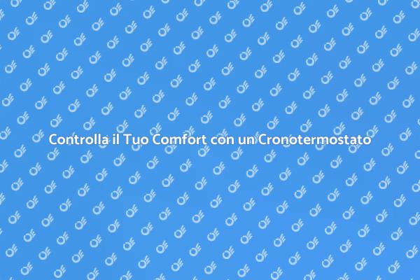 Cronotermostato Smart: Comfort a Distanza