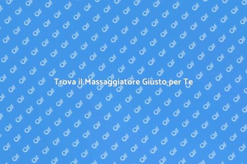 Assumere un Massaggiatore per Rilassarsi