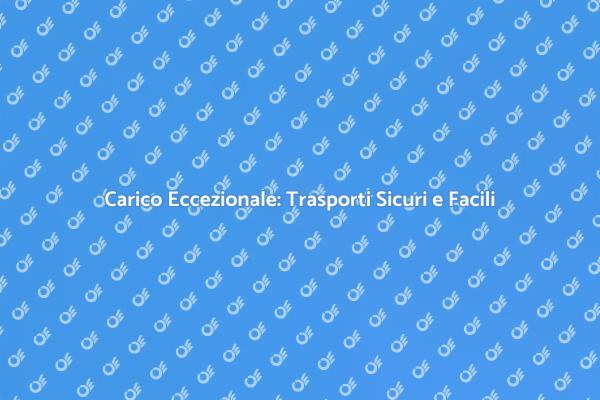 Trasporto Sicuro di Carichi Eccezionali