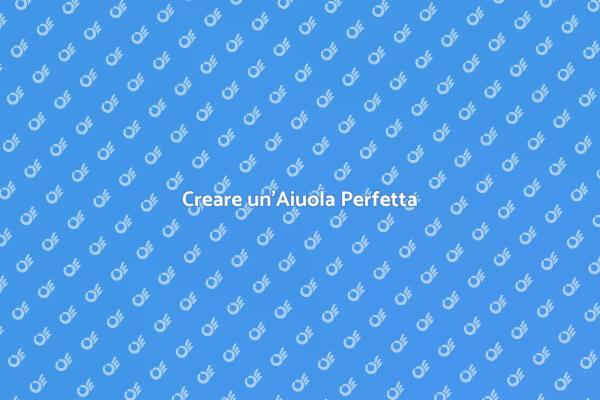 Come Realizzare un'Aiuola Ideale
