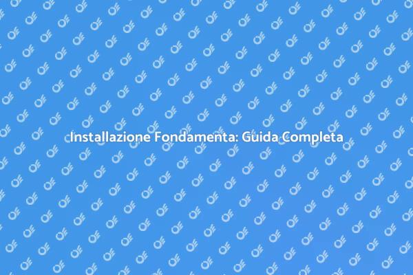 Fondamenta: Sicurezza e Stabilità Edilizia