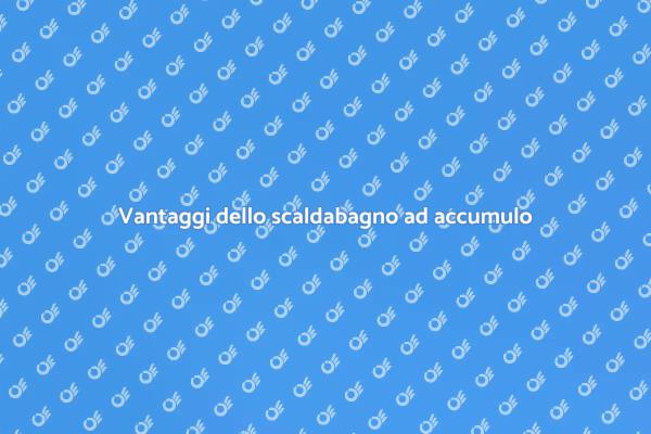 Perché scegliere uno scaldabagno ad accumulo