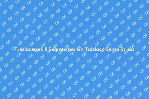 Traslocatori Esperti per Un Trasloco Facile