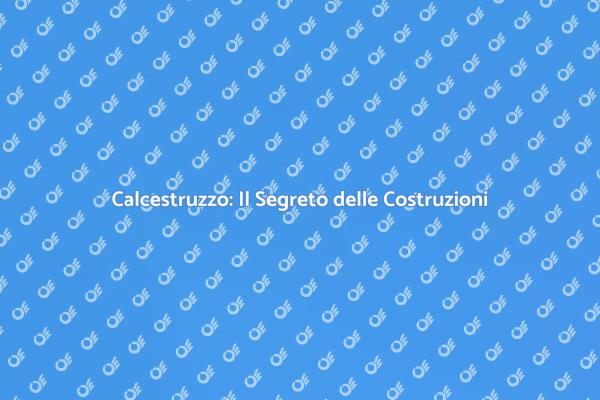 Calcestruzzo: Fondamentale per Ogni Casa
