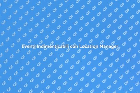 Location Manager per Eventi Indimenticabili