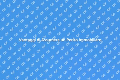 Perito Immobiliare: Perché Assumerlo