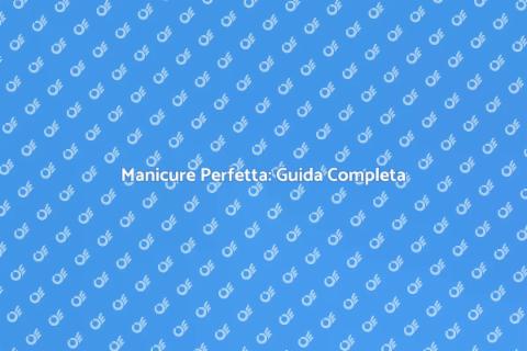 Manicure: Arte e Bellezza delle Mani