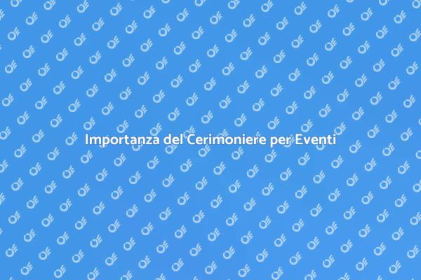Cerimoniere: Chiave per Eventi Straordinari