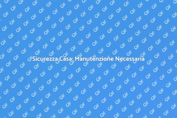Manutenzione Fondamentale dei Sistemi di Sicurezza