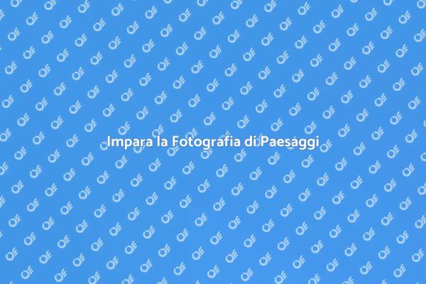Masterclass di Fotografia Paesaggistica
