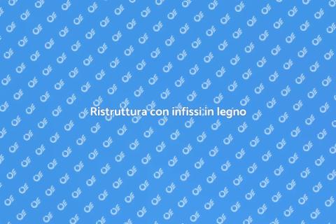 Infissi in legno per case moderne