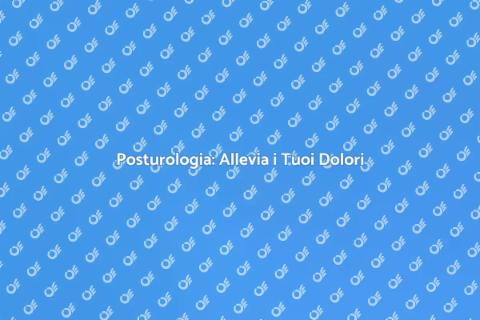 Visita di Posturologia: Scopri i Vantaggi