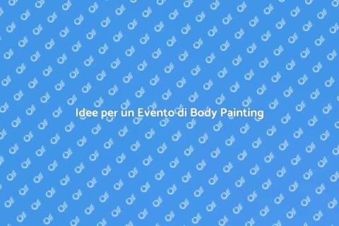 Organizzare un Evento di Body Painting