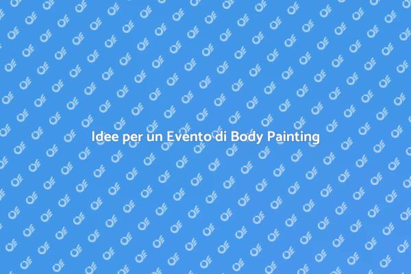Come Creare un Evento di Body Painting