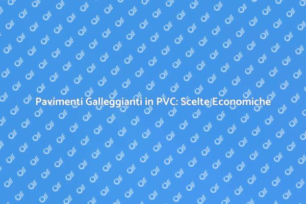 Scegli il Pavimento Galleggiante in PVC