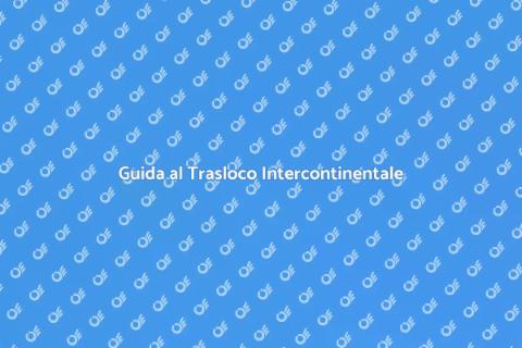 Trasloco Intercontinentale: Guida Essenziale