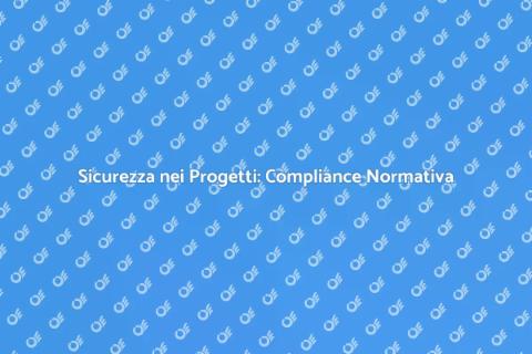 Compliance Normativa Sicurezza Progetti