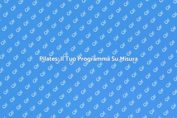 Pilates: Trova il Tuo Equilibrio