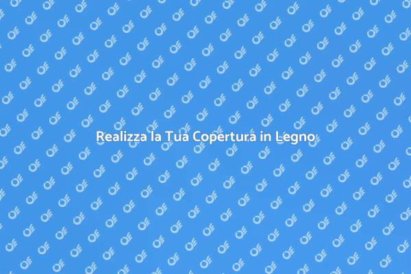 Copertura in Legno: Valorizza il Tuo Esterno