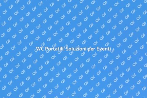 WC Portatili: Comfort e Praticità