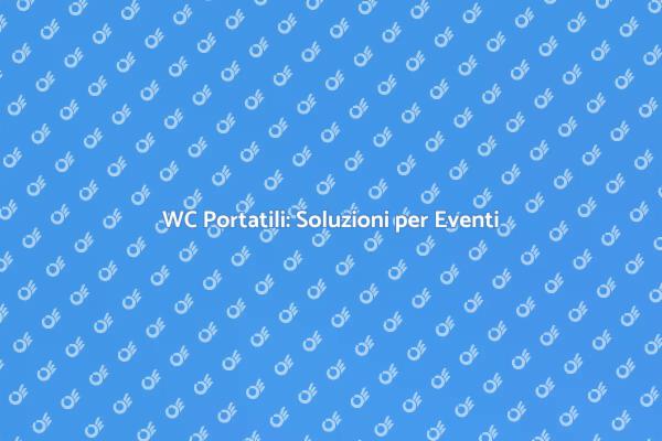 WC Portatili: Soluzioni Pratiche