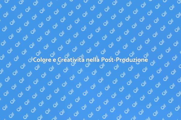 Il Potere del Colore nella Post-Produzione