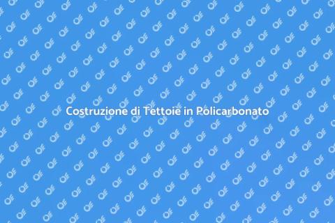 Tettoie in Policarbonato per Esterni