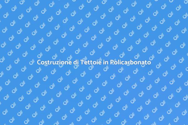 Costruire Tettoie in Policarbonato