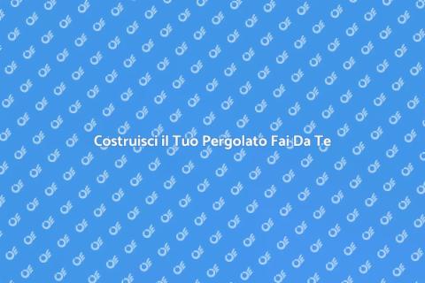 Pergolato Fai Da Te: Guida Completa