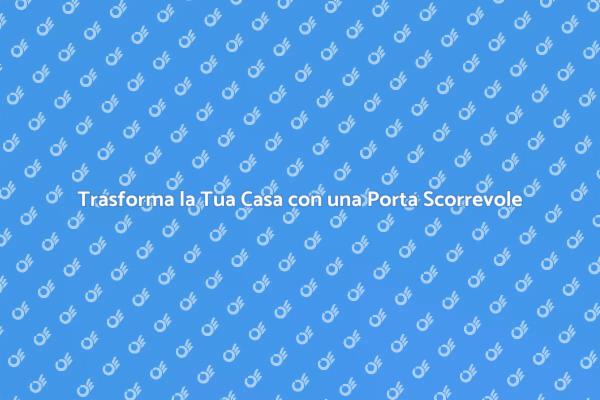 Design e Funzionalità: Porta Scorrevole