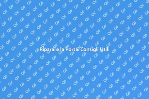 Aggiustare la Porta: Guida Pratica