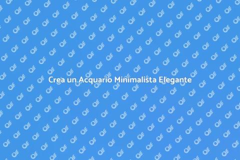 Arredamento Minimalista per Acquario