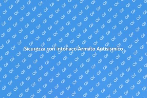 Intonaco Armato Antisismico Sicuro