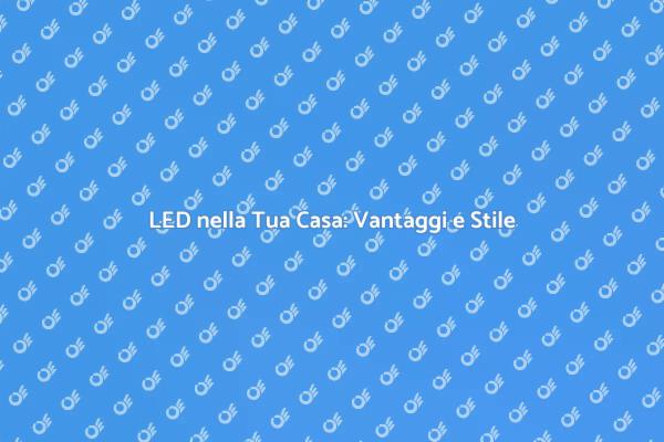 Trasforma i Tuoi Spazi con il LED