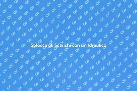 Assumere un Idraulico per Scarichi