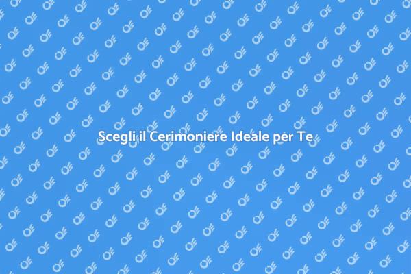 Trova il Cerimoniere Giusto per Te