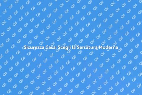 Serratura Moderna: Sicurezza e Stile