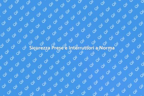 Sostituire Prese e Interruttori Sicuri