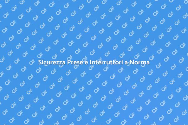 Prese e Interruttori: Sicurezza Prima di Tutto