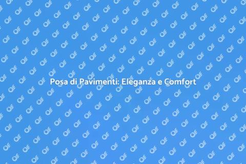 Servizi di Posa di Pavimenti Eccellenti